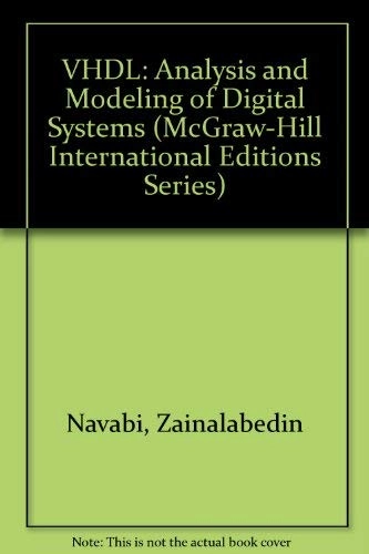 VHDL: Analysis and Modeling of Digital SystemsMcGraw-Hill international editionsMcGraw-Hill series in electrical and computer engineering: Computer engineering; Zainalabedin Navabi; 1992