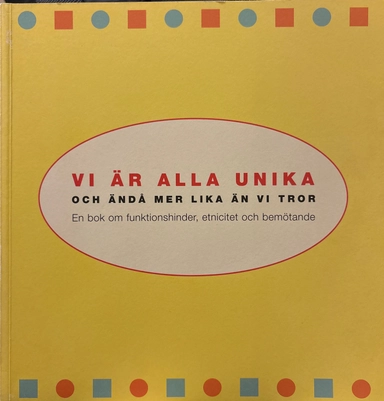 Vi är alla unika och ändå mer lika än vi tror : en bok om funktionshinder, etnicitet och bemötande; Lena Udd; 2004