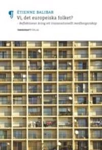 Vi, det europeiska folket? : reflektioner kring ett transnationellt medborgarskap; Ètienne Balibar; 2009