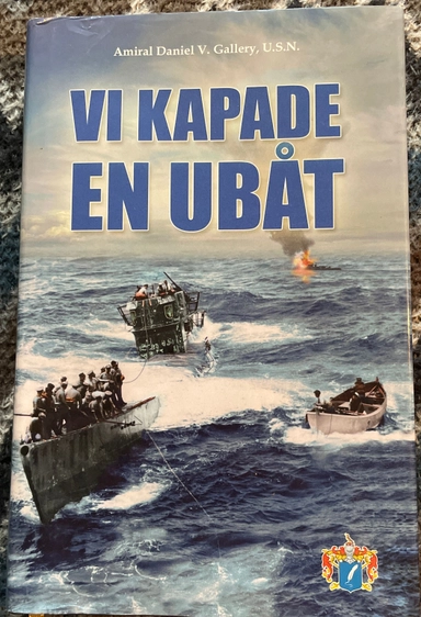Vi kapade en ubåt; Daniel V. Gallery; 2007