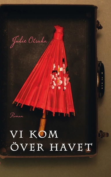 Vi kom över havet; Julie Otsuka; 2015