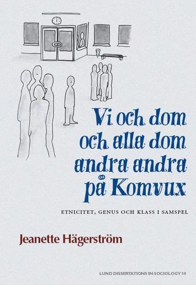 Vi och dom och alla dom andra andra på Komvux : etnicitet, genus och klass i samspel; Jeanette Hägerström; 2001