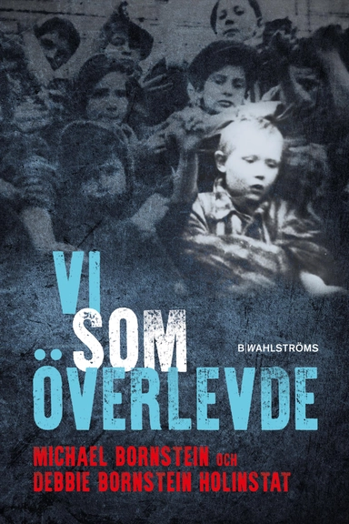 Vi som överlevde; Michael Bornstein, Debbie Holinstat Bornstein; 2017