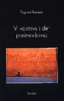 Vi vantrivs i det postmoderna