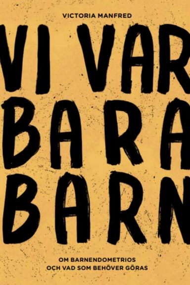 Vi var bara barn : om barnendometrios och vad som behöver göras; Victoria Manfred; 2022