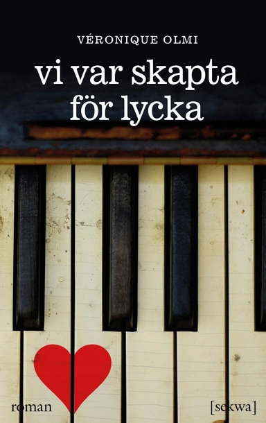 Vi var skapta för lycka : roman; Véronique Olmi; 2014