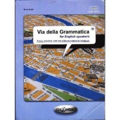 Via della grammatica for English speakers : theory, exercises, tests and authentic material for foreigners; Mina Ricci; 2011