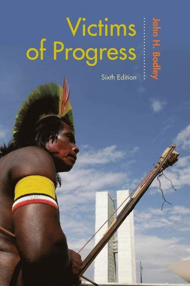 Victims of progress; John H. Bodley; 2015