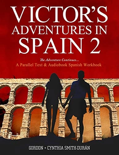 VIctor's Adventures in Spain 2: The Adventure Continues; Cynthia Smith-Duran, Gordon Smith-Duran; 2017