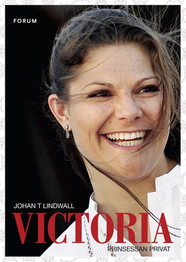 Victoria : prinsessan privat; Johan T Lindwall; 2010