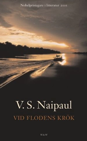 Vid flodens krök; V.S. Naipaul; 2002
