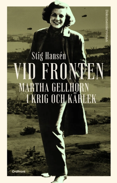 Vid fronten: Martha Gellhorn i krig och kärlek