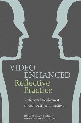 Video enhanced reflective practice : professional development through attuned interactions; Hilary Kennedy, Miriam Landor, Liz Todd; 2015