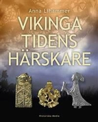 Vikingatidens härskare; Anna Lihammer; 2012
