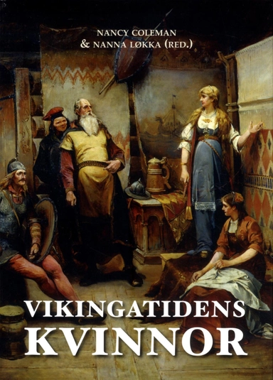 Vikingatidens kvinnor / Kvinner i vikingtid; Nancy L. Coleman, Nanna Løkka; 2015