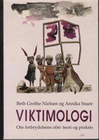 Viktimologi : om forbrydelsens ofre: teori og praksis; Beth Grothe Nielsen; 1998