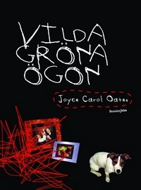 Vilda gröna ögon; Joyce Carol Oates; 2005