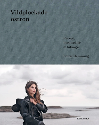 Vildplockade ostron : berättelser, recept & bifångster
