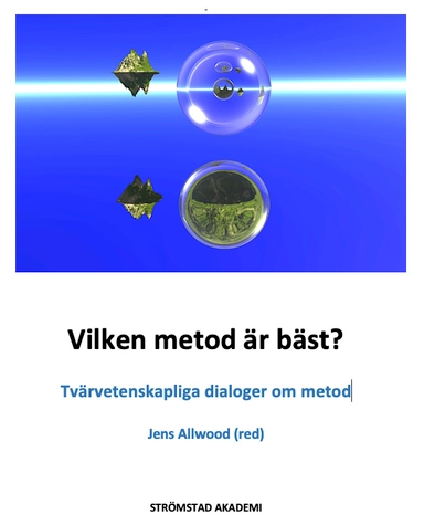 Vilken metod är bäst? : tvärvetenskapliga dialoger om metod