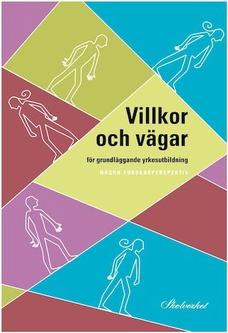 Villkor och vägar : för grundläggande yrkesutbildning : några forskarperspektiv.