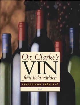 Vin från hela världen : Vinlexikon från A-Ö; Oz Clarke; 2001