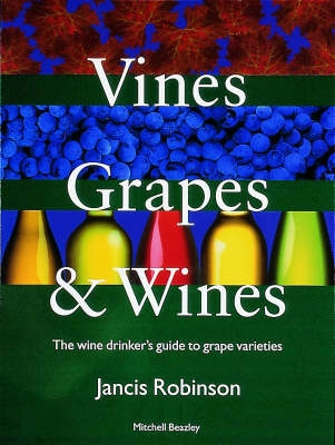 Vines, grapes and wines : the wine drinker's guide to grape varieties; Jancis Robinson; 2002