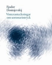 Vinteranteckningar om sommarintryck; Fjodor Dostojevskij; 2010