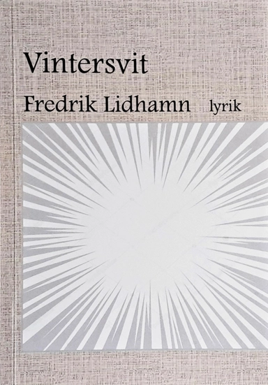 Vintersvit lyrik; Fredrik Lidhamn; 2024