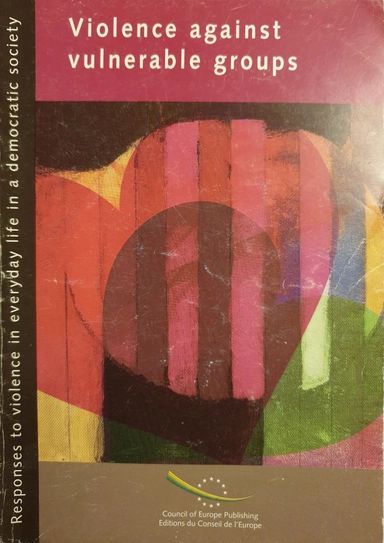 Violence Against Vulnerable GroupsResponses to Violence in Everyday LifeVolym 10 av Responses to violence in everyday life in a democratic societyRéponses à la violence quotidienne dans une société démocratique; Hilary Brown, Council of Europe; 2005