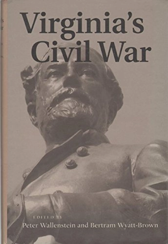 Virginia's Civil War; Peter Wallenstein, Bertram Wyatt-Brown; 2005
