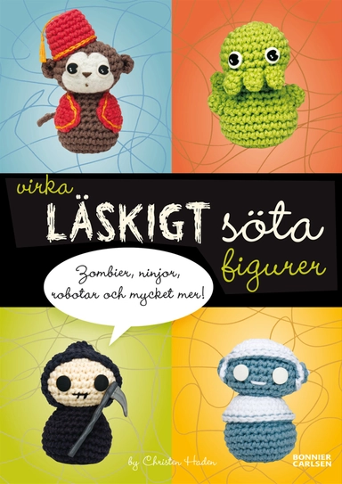Virka läskigt söta figurer; Christen Haden; 2009