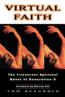 Virtual Faith: The Irreverent Spiritual Quest of Generation X; Tom Beaudoin; 2000