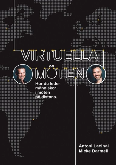 Virtuella möten: Hur du leder människor i möten på distans; Antoni Lacinai, Micke Darmell; 2016