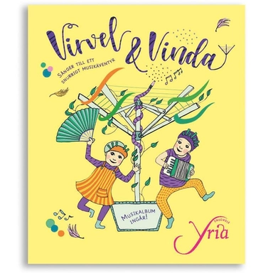 Virvel & Vinda : sånger till ett snurrigt musikäventyr; Cecilia Eurenius, Britta Forslund, Sara Ohlzon, Karin Westberg, Madeleine Wittmark; 2020