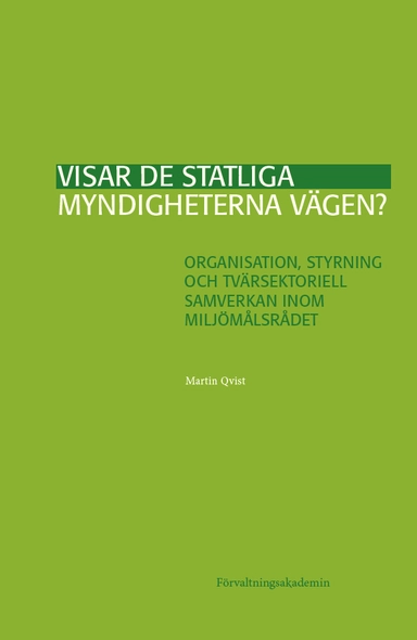 Visar de statliga myndigheterna vägen? : organisation, styrning och tvärsektoriell samverkan inom Miljömålsrådet