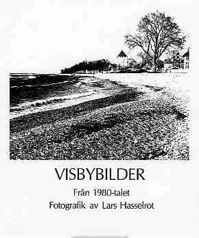 Visbybilder : från 1980-talet : fotografik; Lars Hasselrot; 1987