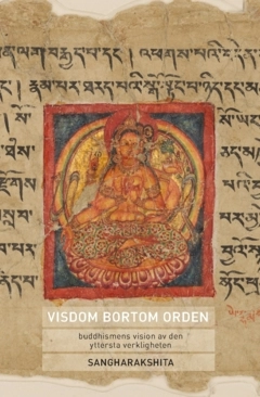 Visdom bortom orden : buddhismens vision av den yttersta verkligheten; Sangharákshita, Anders Sjöberg; 2025