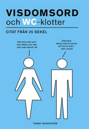 Visdomsord och WC-klotter : citat från 25 sekel; Tommy Sandström; 2003