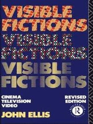 Visible fictions : cinema, television, video; John Ellis; 1992