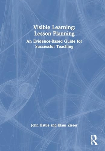 Visible learning : lesson planning : an evidence-based guide for successful teaching
