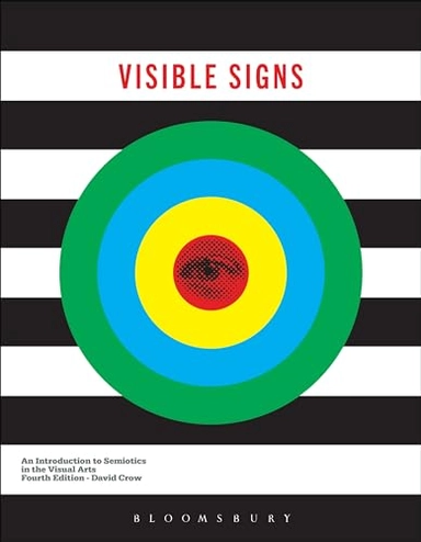 Visible signs : an introduction to semiotics in the visual arts; David Crow; 2022