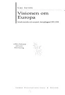 Visionen om Europa : svensk neutralitet och europeisk återuppbyggnad 1945-1948; Cay Sevón; 1995
