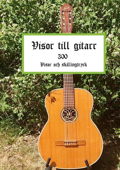 Visor till gitarr : 300 Visor och skillingtryck; Anders Berglund; 2021