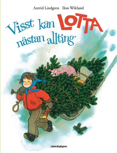 Visst kan Lotta nästan allting; Astrid Lindgren; 2013