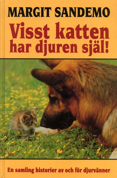 Visst katten har djuren själ! : en samling berättelser av och för djurvänner; Margit Sandemo; 1994