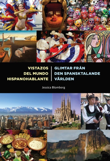 Vistazos del mundo hispanohablante / Glimtar från den spansktalande världen; Jessica Blomberg; 2016
