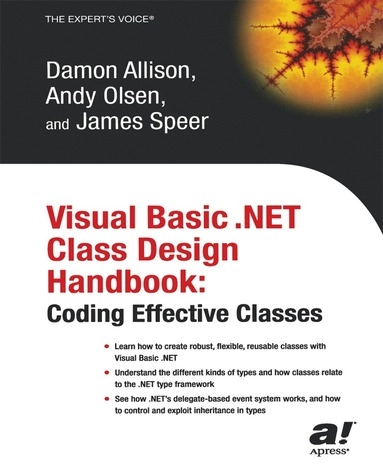 Visual Basic .NET Class Design Handbook: Coding Effective Classes