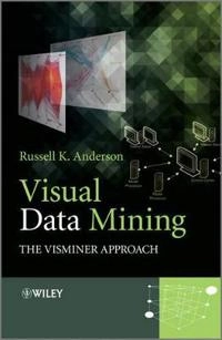 Visual Data Mining: The VisMiner Approach; Russell Anderson; 2012