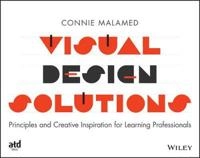 Visual Design Solutions Principles and Creative Inspiration for Learning Pr; Connie Malamed; 2015
