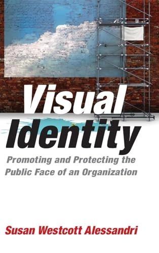 Visual identity : promoting and protecting the public face of an organization; Susan Westcott Alessandri; 2009